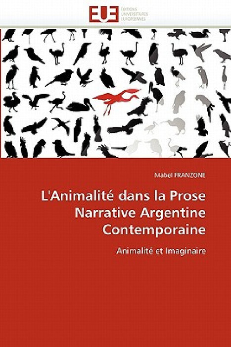 L'Animalité Dans La Prose Narrative Argentine Contemporaine by Franzone-M
