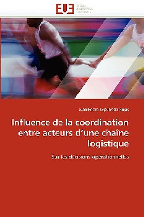 Influence de la coordination entre acteurs d une chaîne logistique by Sepulveda Rojas-J