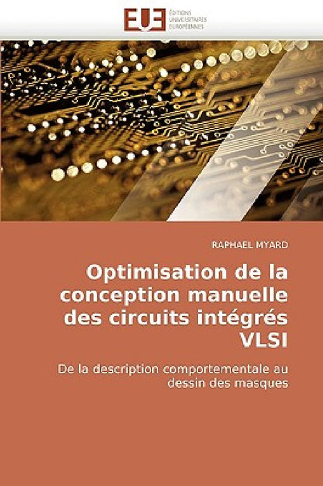 Optimisation de la Conception Manuelle Des Circuits Intégrés VLSI by Myard-R