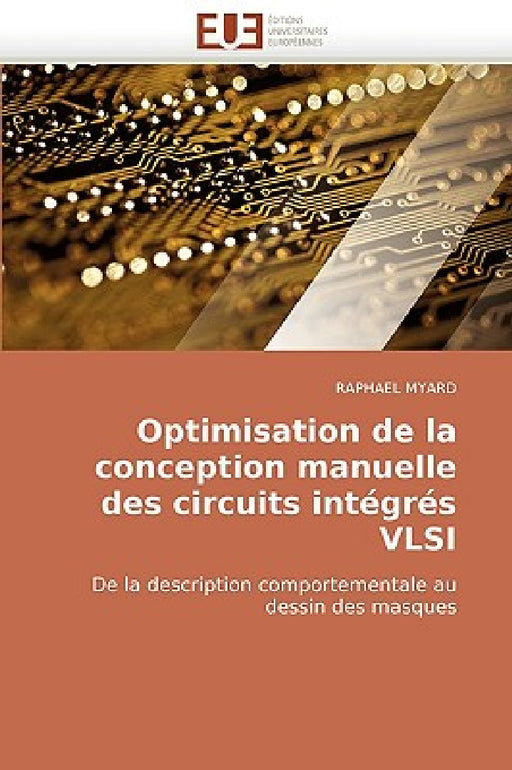 Optimisation de la Conception Manuelle Des Circuits Intégrés VLSI by Myard-R