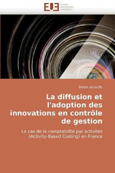 La Diffusion Et l''adoption Des Innovations En Contrôle de Gestion by Alcouffe-S