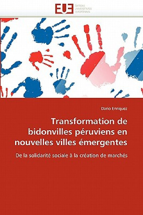 Transformation de Bidonvilles Péruviens En Nouvelles Villes Émergentes by Enriquez-D