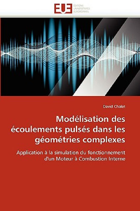 Modélisation Des Écoulements Pulsés Dans Les Géométries Complexes by Chalet-D