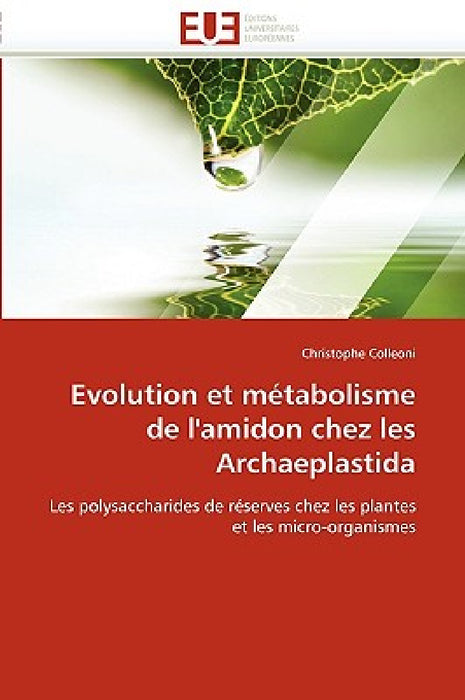 Evolution Et Métabolisme de l'Amidon Chez Les Archaeplastida by Colleoni-C