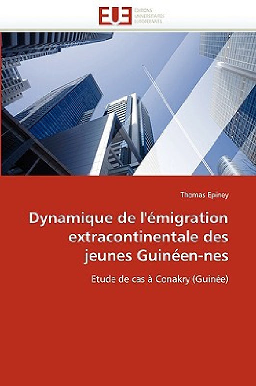Dynamique de l''émigration Extracontinentale Des Jeunes Guinéen-NES by Epiney-T