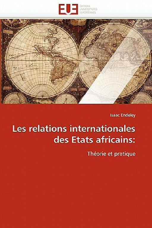 Les relations internationales des etats africains by Endeley-I