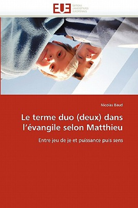 Le Terme Duo (Deux) Dans l''évangile Selon Matthieu by Baud-N