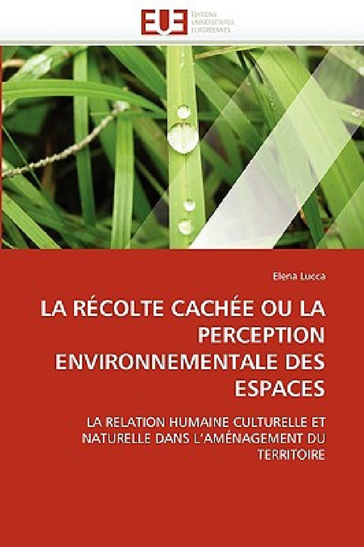 La Récolte Cachée Ou La Perception Environnementale Des Espaces by Lucca-E