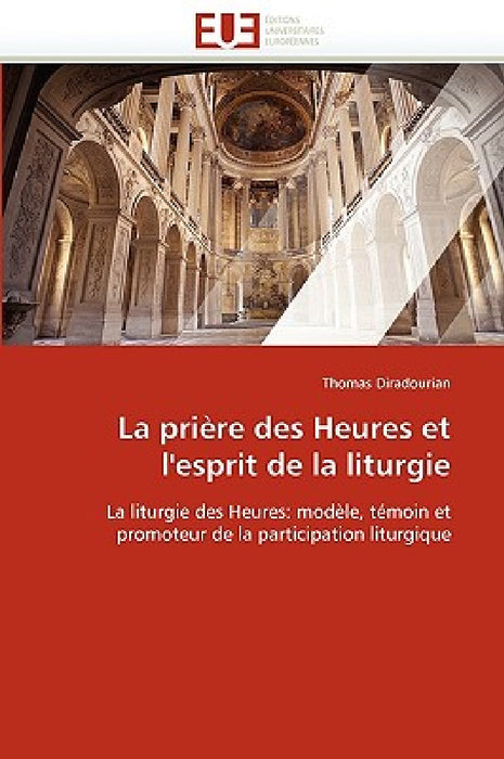 La prière des Heures et l''esprit de la liturgie by Thomas Diradourian