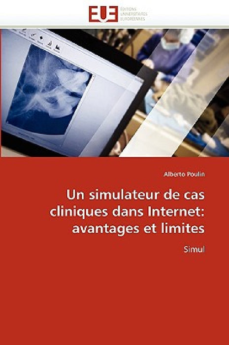 Un simulateur de cas cliniques dans internet: avantages et limites by Poulin-A