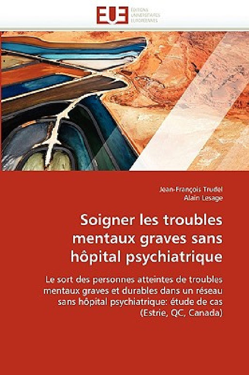Soigner les troubles mentaux graves sans hôpital psychiatrique by Collectif