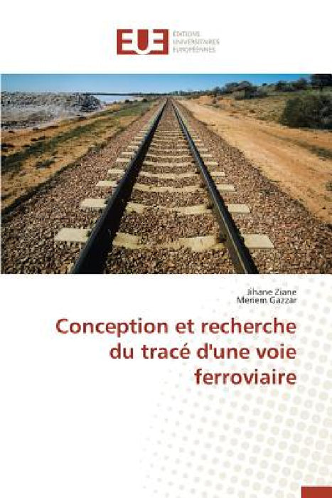Conception Et Recherche Du Tracé d'Une Voie Ferroviaire by Collectif