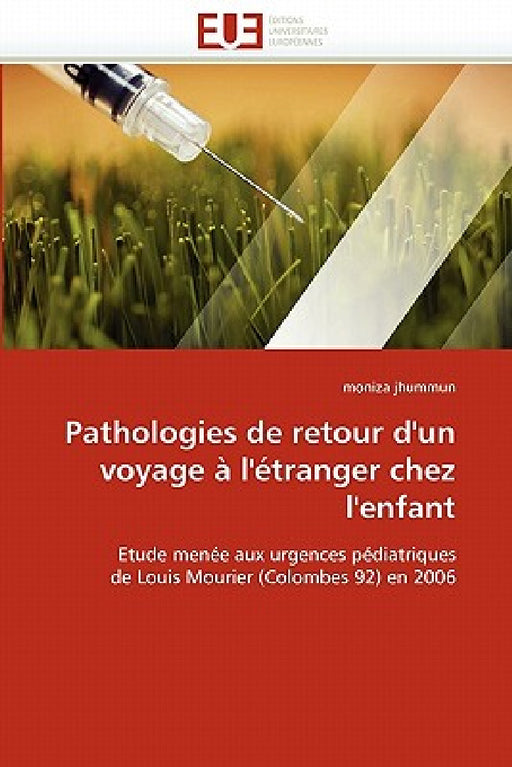 Pathologies de Retour d''un Voyage À l''étranger Chez l''enfant by Jhummun-M
