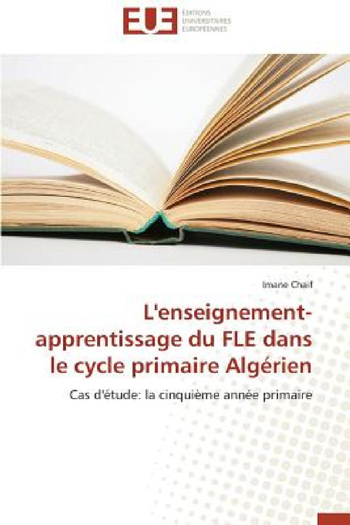 L'Enseignement-Apprentissage Du Fle Dans Le Cycle Primaire Algérien by Chaif-I