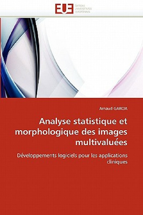 Analyse statistique et morphologique des images multivalue es by Garcia-A