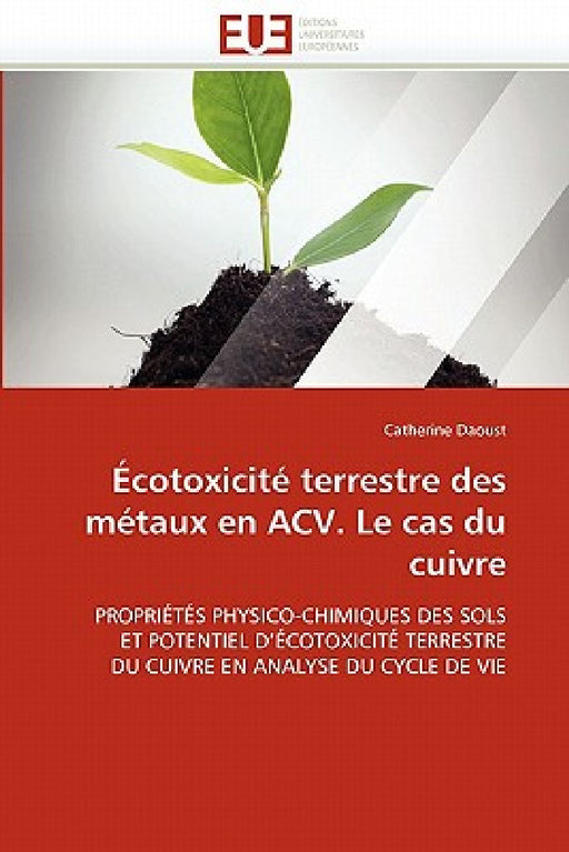 Écotoxicité Terrestre Des Métaux En Acv. Le Cas Du Cuivre by Daoust-C