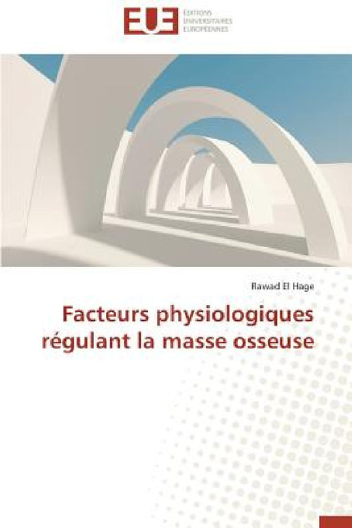 Facteurs Physiologiques Régulant La Masse Osseuse by El Hage-R