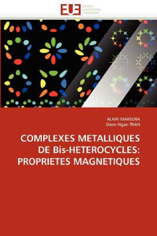 Complexes Metalliques de Bis-Heterocycles: Proprietes Magnetiques by Collectif