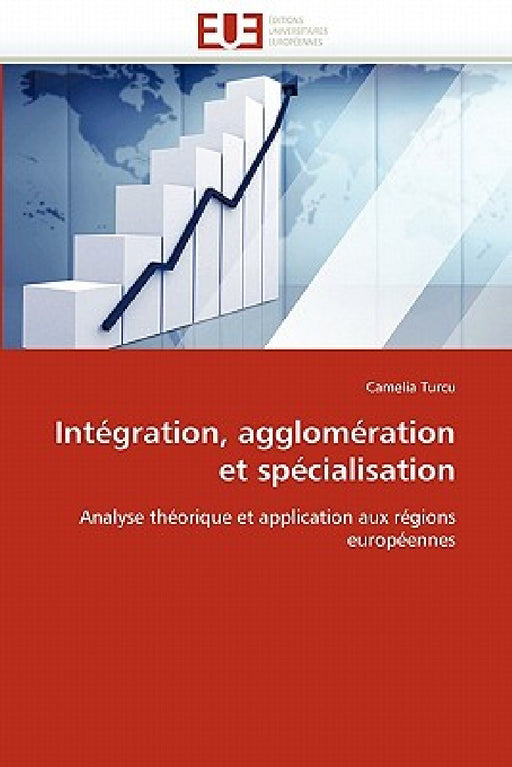 Intégration, agglomération et spécialisation by Turcu-C
