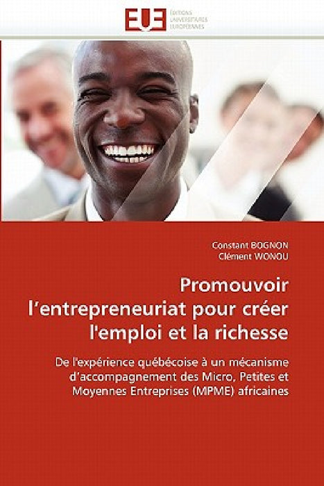 Promouvoir l'Entrepreneuriat Pour Créer l'Emploi Et La Richesse by Sans Auteur