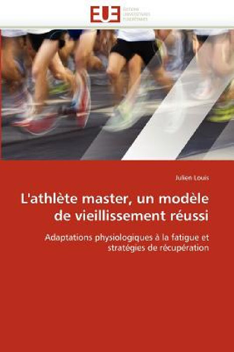L''athlète Master, Un Modèle de Vieillissement Réussi by Louis-J