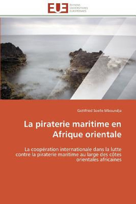 La Piraterie Maritime En Afrique Orientale by Mboundja-G
