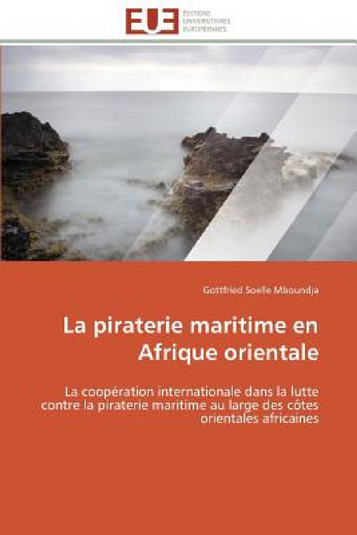 La Piraterie Maritime En Afrique Orientale by Mboundja-G