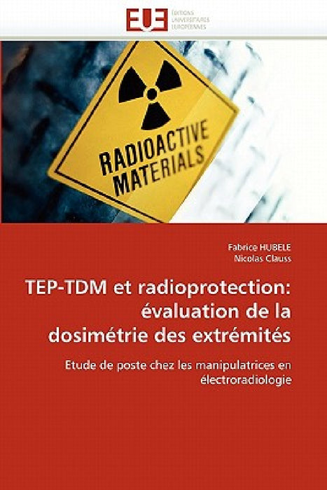 Tep-tdm et radioprotection: évaluation de la dosimétrie des extrémités by Collectif