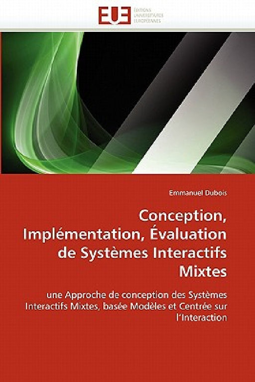 Conception, Implémentation, Évaluation de Systèmes Interactifs Mixtes by DuBois-E