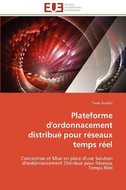 Plateforme d'Ordonnacement Distribué Pour Réseaux Temps Réel by Guesmi-T