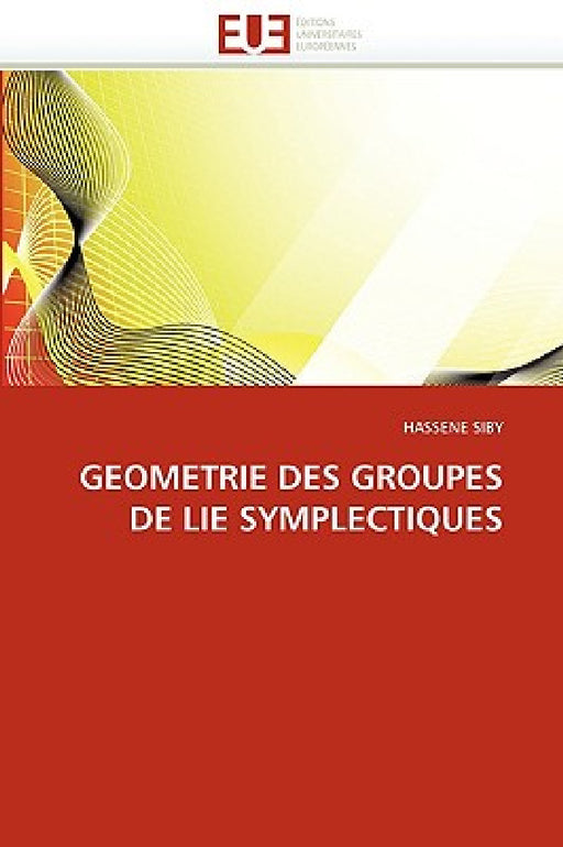 Geometrie Des Groupes de Lie Symplectiques by Siby-H