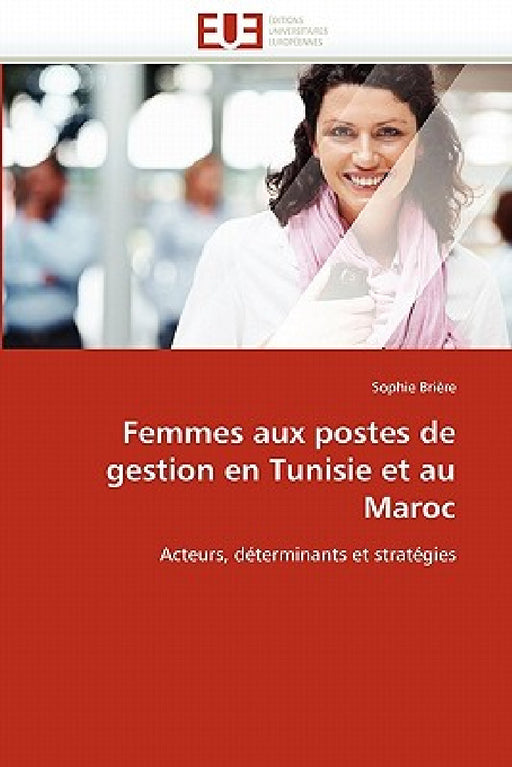 Femmes Aux Postes de Gestion En Tunisie Et Au Maroc by Briere-S