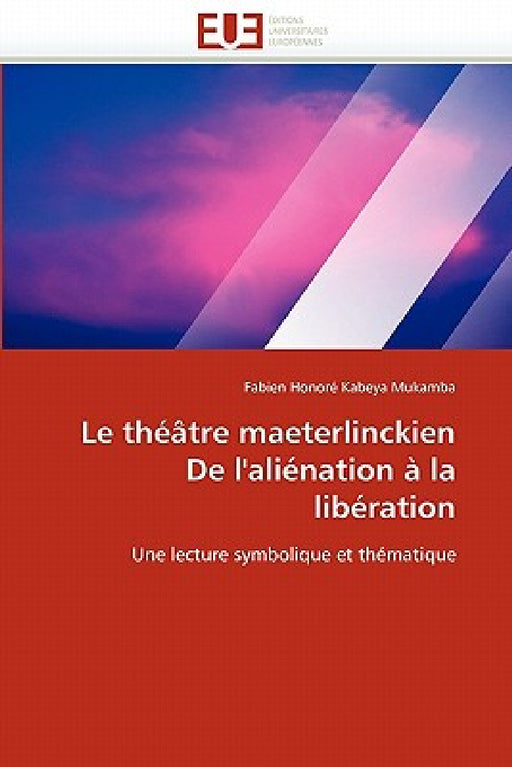 Le théâtre maeterlinckien de l''aliénation à la libération by Mukamba-F