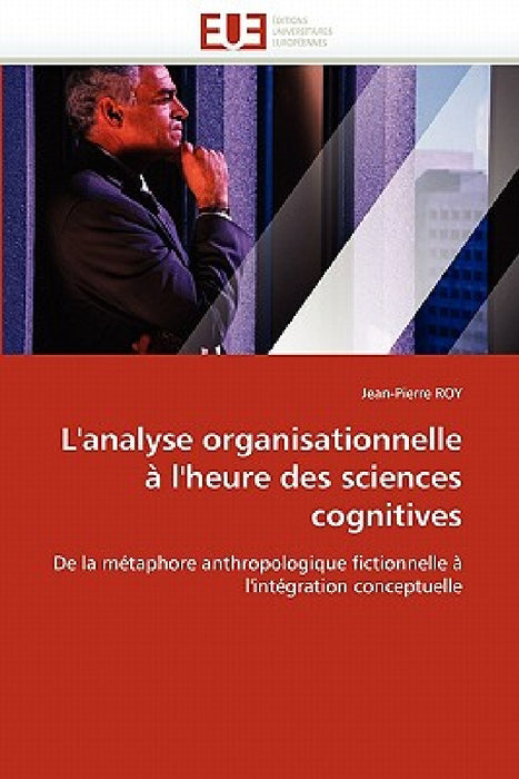 L''analyse Organisationnelle À l''heure Des Sciences Cognitives by Roy-J