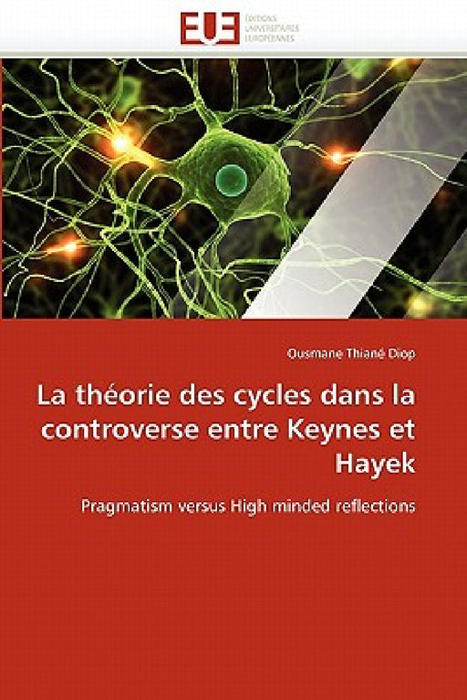 La Théorie Des Cycles Dans La Controverse Entre Keynes Et Hayek by Diop-O