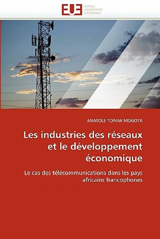 Les Industries Des Réseaux Et Le Développement Économique by Mogota-A