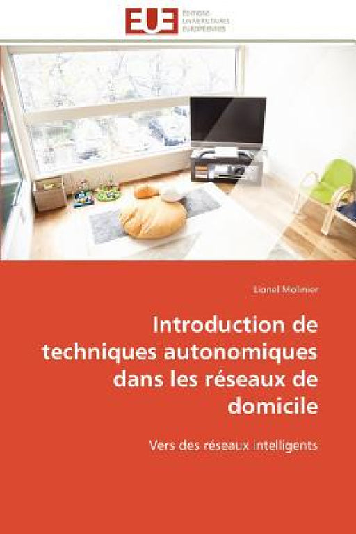 Introduction de techniques autonomiques dans les réseaux de domicile by Molinier-L