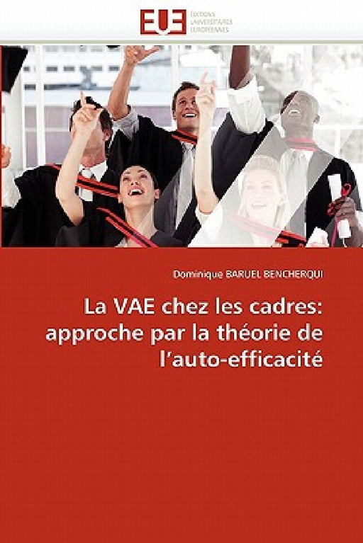 La Vae Chez Les Cadres: Approche Par La Théorie de L Auto-Efficacité by Baruel Bencherqui-D