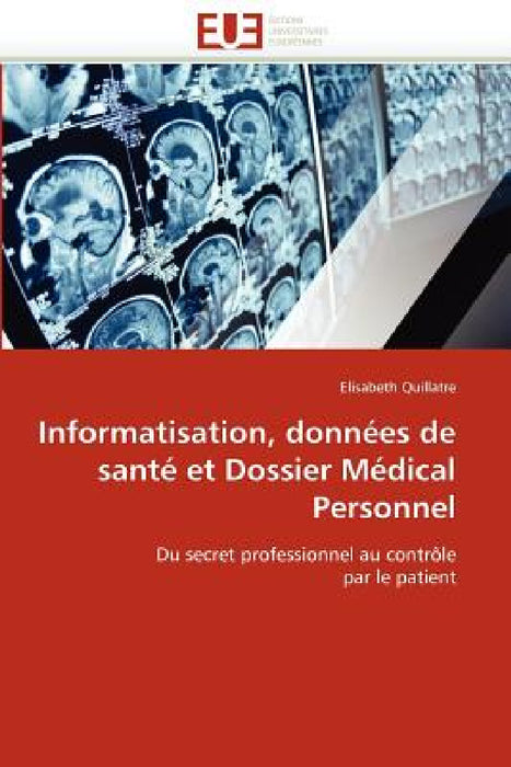 Informatisation, Données de Santé Et Dossier Médical Personnel by Quillatre-E