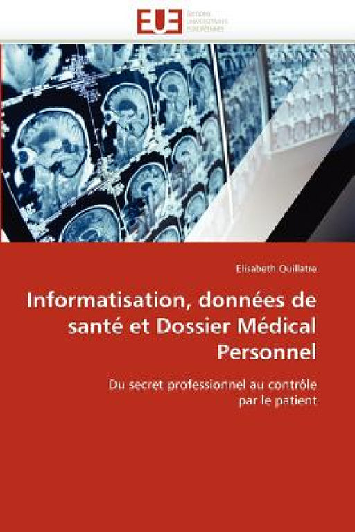 Informatisation, Données de Santé Et Dossier Médical Personnel by Quillatre-E