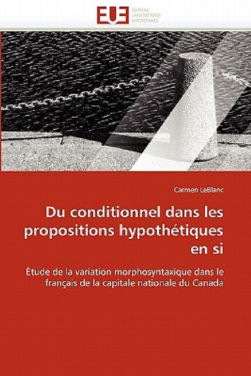 Du Conditionnel Dans Les Propositions Hypothétiques En Si by LeBlanc-C