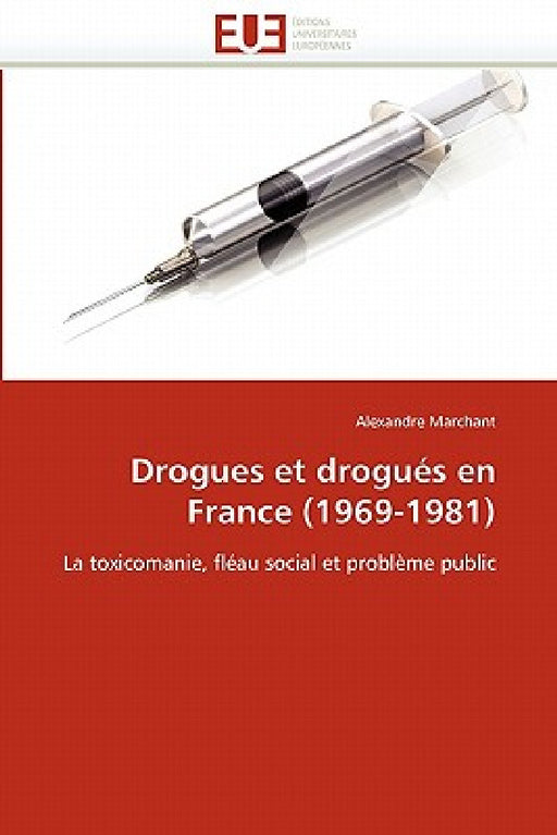 Drogues Et Drogués En France (1969-1981) by Marchant-A