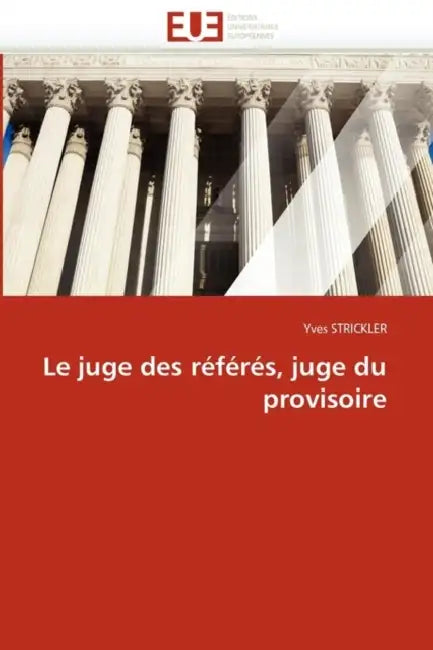 Le Juge Des Référés, Juge Du Provisoire by Strickler-Y