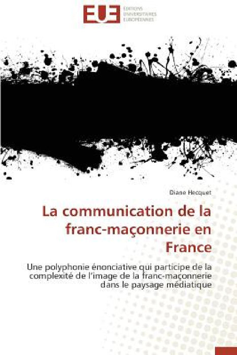 La Communication de la Franc-Maçonnerie En France by Hecquet-D