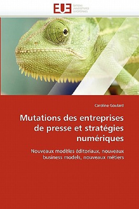 Mutations des entreprises de presse et stratégies numériques by Goulard-C