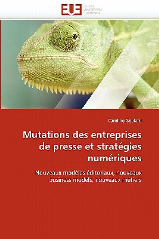 Mutations des entreprises de presse et stratégies numériques by Goulard-C
