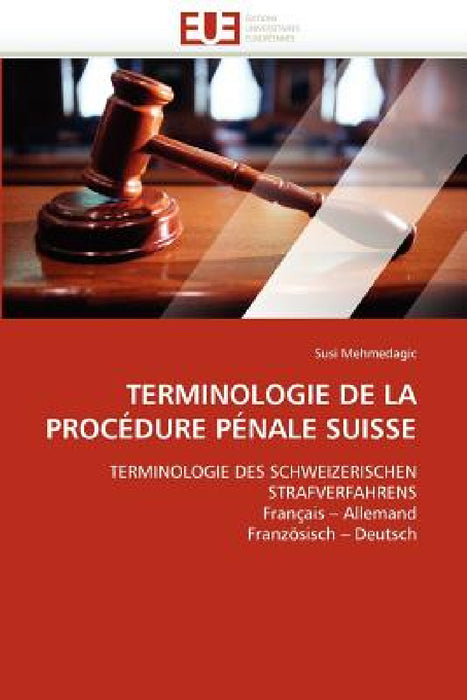 Terminologie de la Procédure Pénale Suisse by Mehmedagic-S