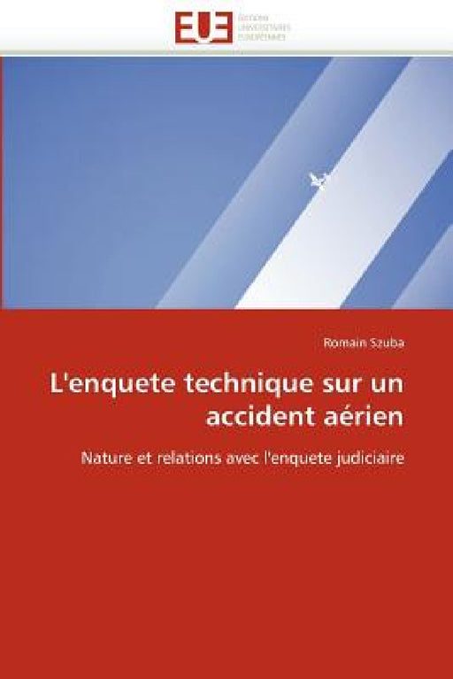 L''enquete Technique Sur Un Accident Aérien by Szuba-R