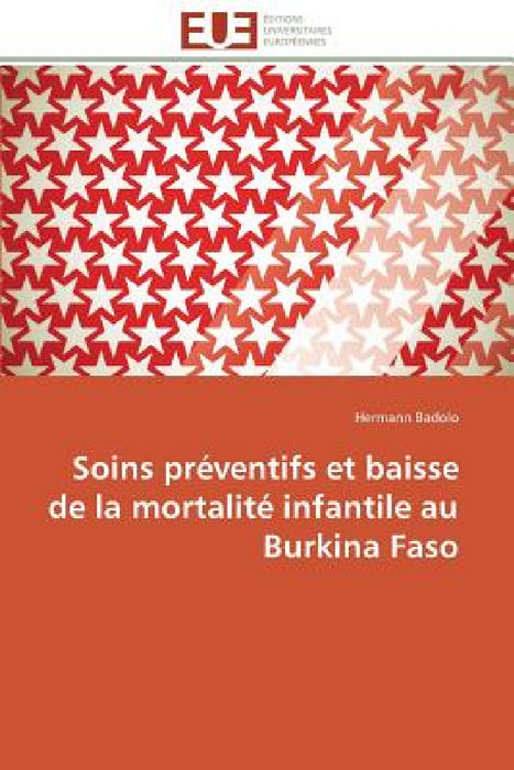 Soins Préventifs Et Baisse de la Mortalité Infantile Au Burkina Faso by Badolo-H