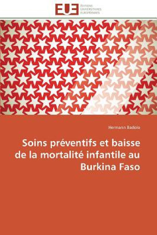 Soins Préventifs Et Baisse de la Mortalité Infantile Au Burkina Faso by Badolo-H